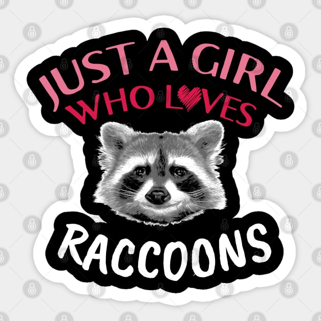 Just a girl who loves Raccoon Sticker by Raccool